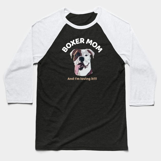 Boxer mom and I'm loving it! Baseball T-Shirt by Boogz Apparel